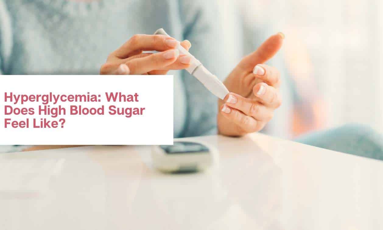 Hyperglycemia What Does High Blood Sugar Feel Like