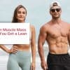 What is Lean Muscle Mass & How Can You Get a Lean Body