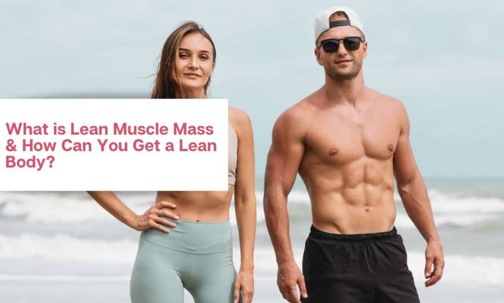 What Is Lean Muscle Mass And How To Get It 4755